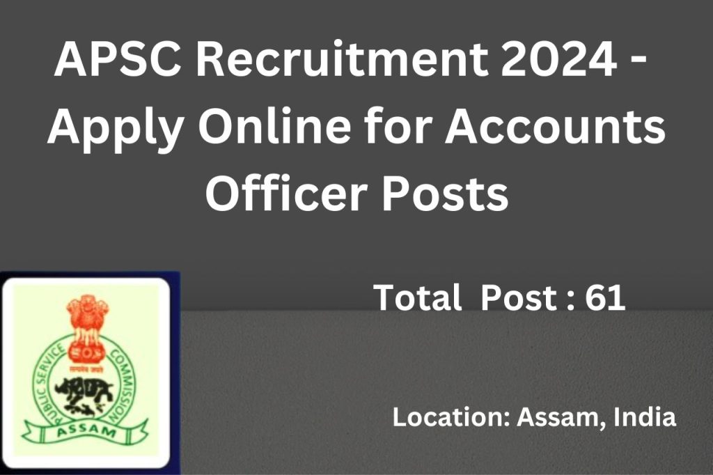 APSC Recruitment 2024 for Assistant Accounts Officer